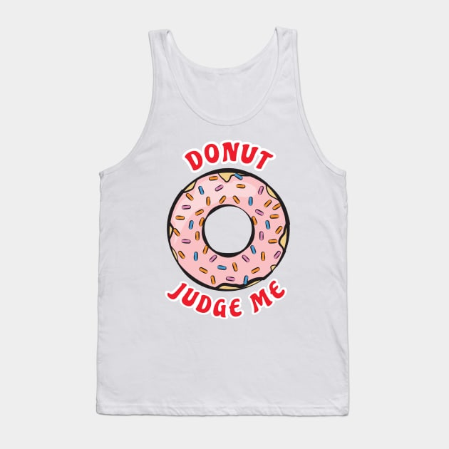 Donut Judge Me - Funny Donut Pun Tank Top by DesignWood Atelier